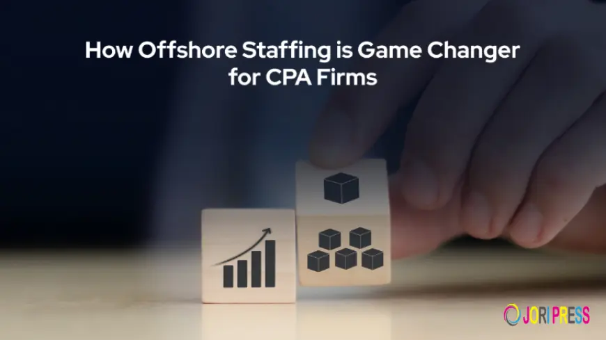 Why Are CPA Firms Using Offshore Staffing to Scale Faster? 