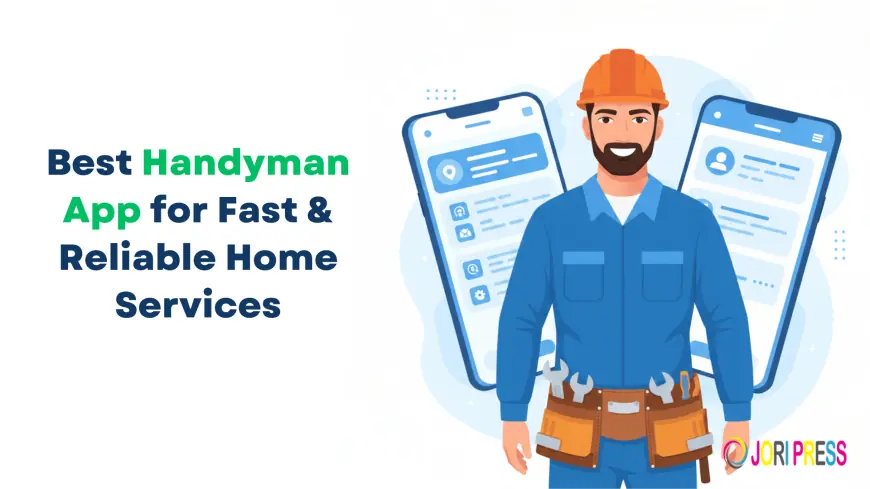 Best Handyman App for Fast & Reliable Home Services