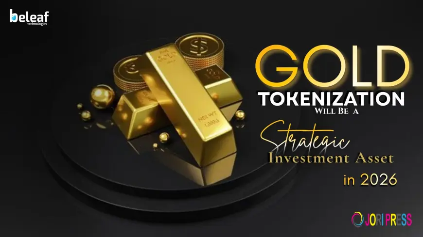 Why Tokenized Gold Will Be a Strategic Investment Asset in 2026