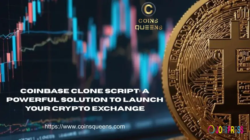 Coinbase Clone Script: A Powerful Solution to Launch Your Crypto Exchange