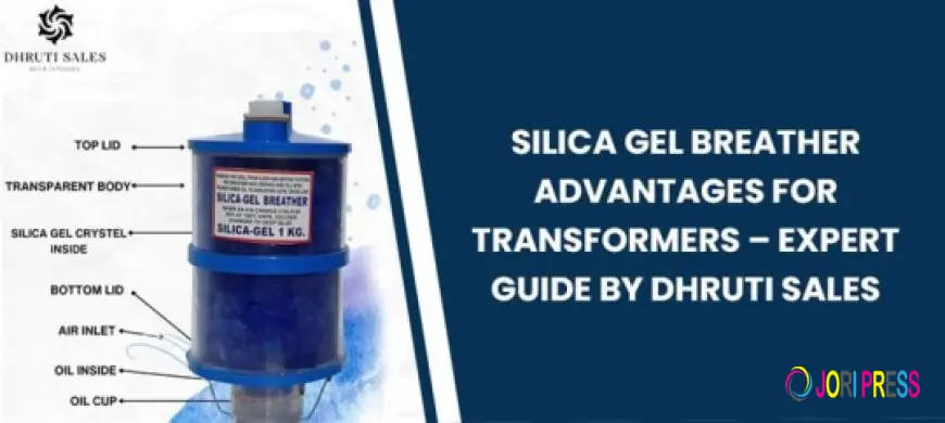 Silica Gel Breather Advantages for Transformers – Expert Guide by Dhruti Sales