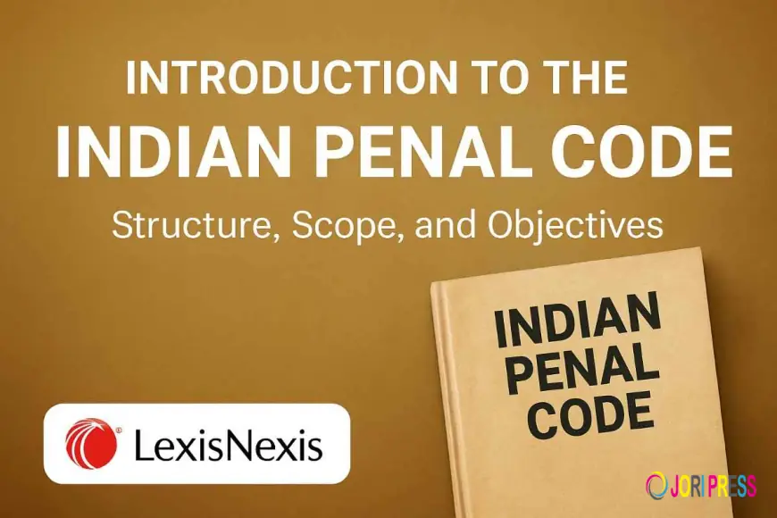 Introduction to the Indian Penal Code: Structure, Scope, and Objectives