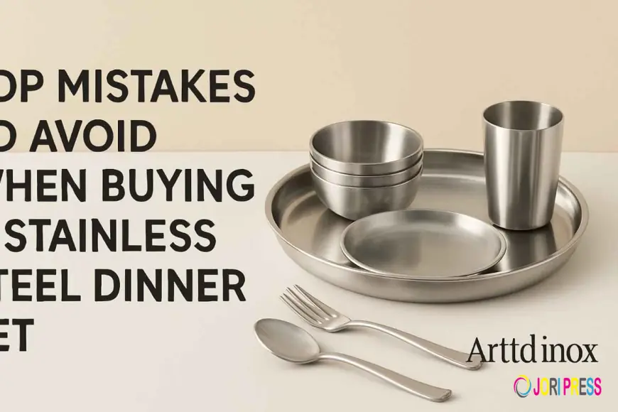 Top Mistakes to Avoid When Buying a Stainless Steel Dinner Set
