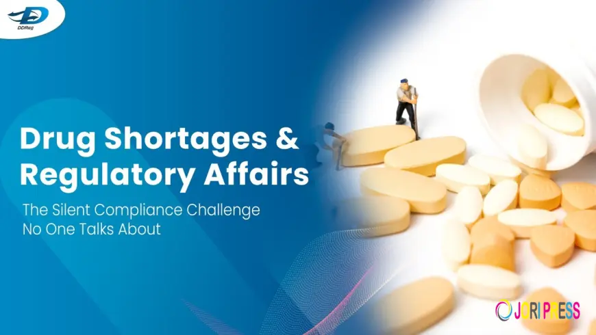 Drug Shortages & Regulatory Affairs: A Silent Compliance Challenge