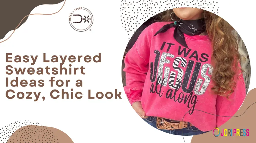 Easy Layered Sweatshirt Ideas for a Cozy, Chic Look