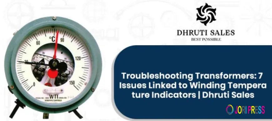 Troubleshooting Transformers: 7 Issues Linked to Winding Temperature Indicators | Dhruti Sales
