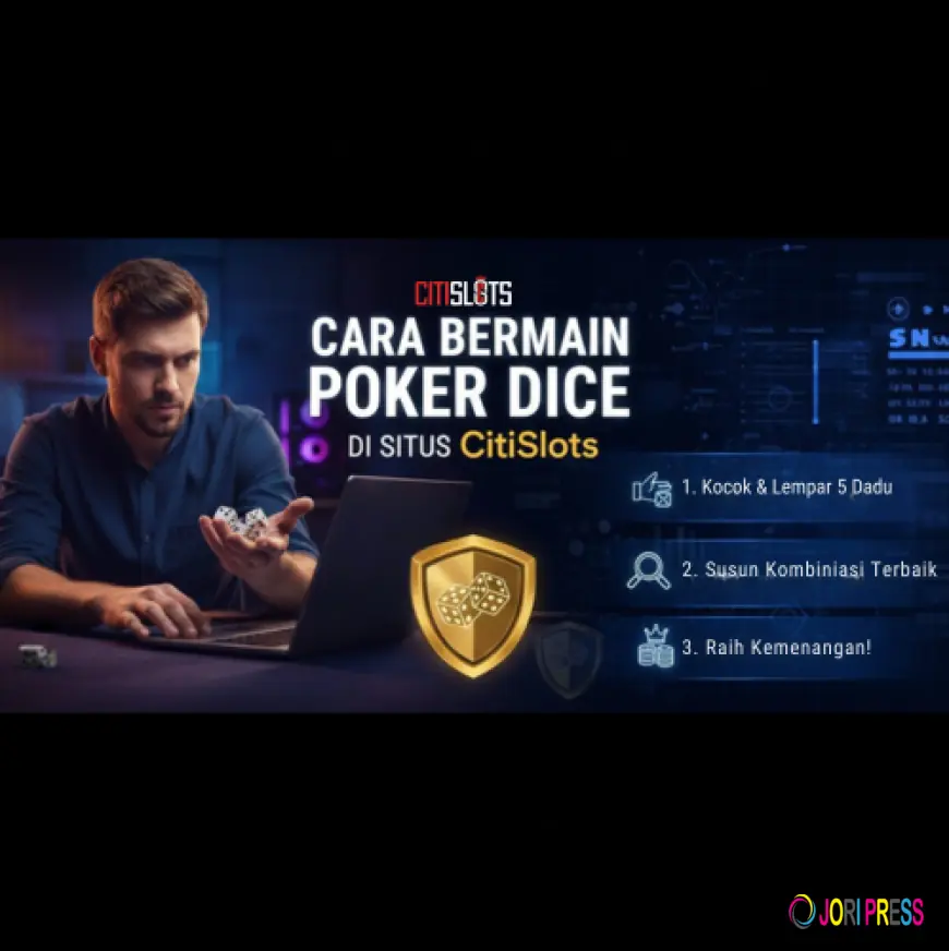 Cara Bermain Poker Dice di Situs CitiSlots: Panduan Lengkap untuk Pemula