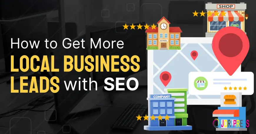 How to Get More Local Business Leads with SEO