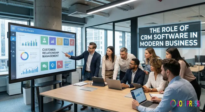 The Role of Customer Relationship Management Software in Modern Business