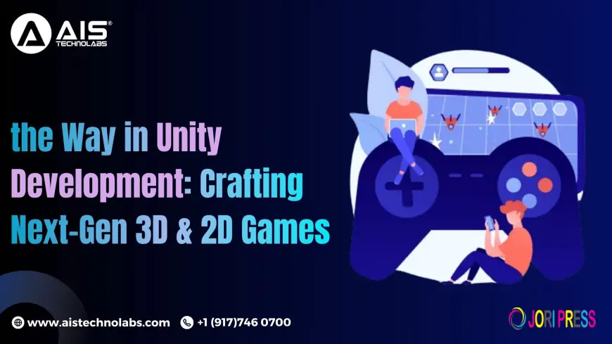 AIS Technolabs Leads the Way in Unity Development: Crafting Next-Gen 3D & 2D Games
