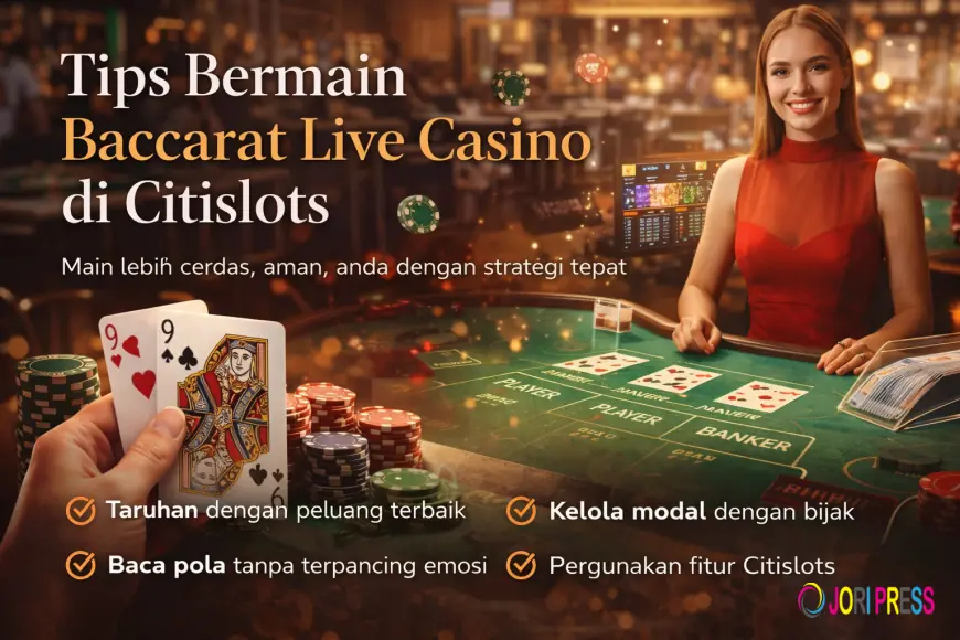 Tips Bermain Baccarat Live Casino Citislots untuk Pemula & Pro