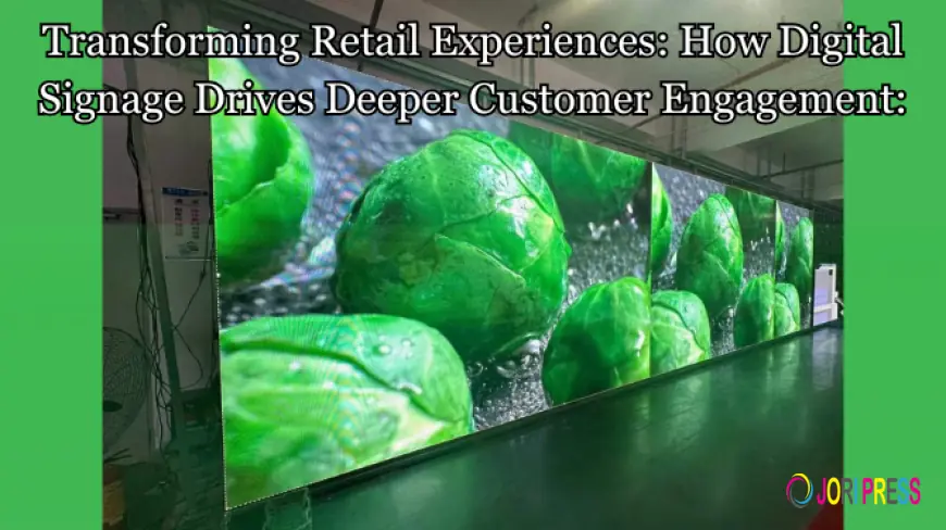Transforming Retail Experiences: How Digital Signage Drives Deeper Customer Engagement: