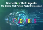 ServiceNow Build Agents: The Engine That Powers Faster Development