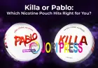Killa or Pablo: Which Nicotine Pouch Hits Right for You?