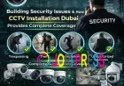 Building Security Issues & How CCTV Installation Dubai Provides Complete Coverage
