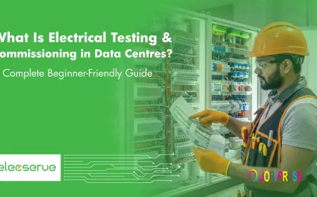 What Is Electrical Testing & Commissioning in Data Centres? A Complete Beginner-Friendly Guide