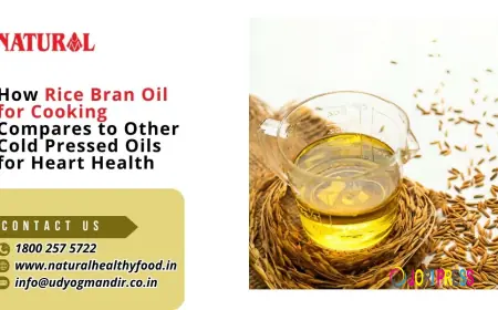 How Rice Bran Oil for Cooking Compares to Other Cold Pressed Oils for Heart Health