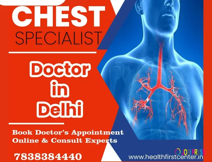 Chest Specialist in Delhi: Your Guide to Better Lung and Chest Health