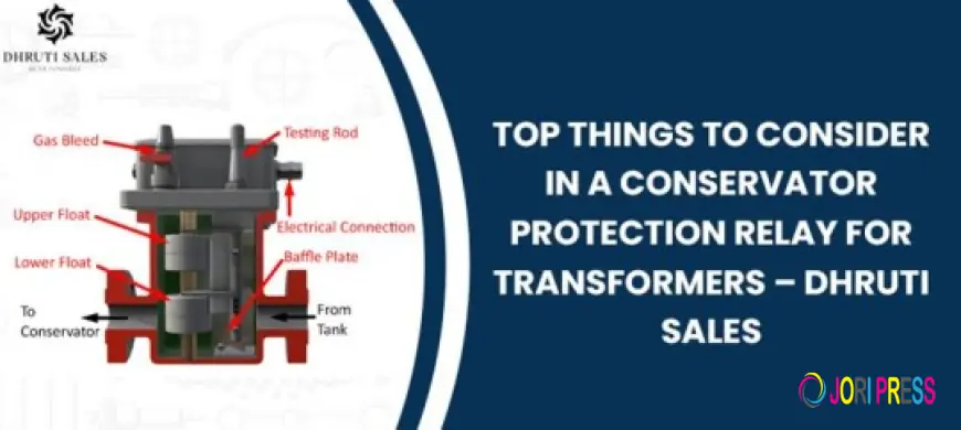 Top Things to Consider in a Conservator Protection Relay for Transformers – Dhruti Sales