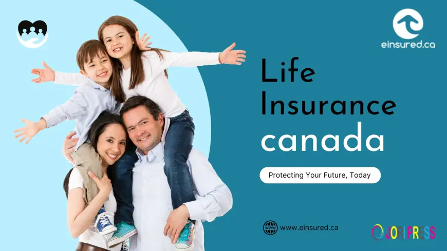 Life Insurance Canada: A Complete Guide to Protecting Your Family’s Future