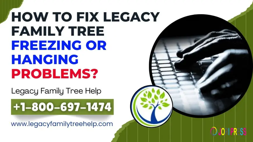 How to fix Legacy family tree Freezing or Hanging Problems
