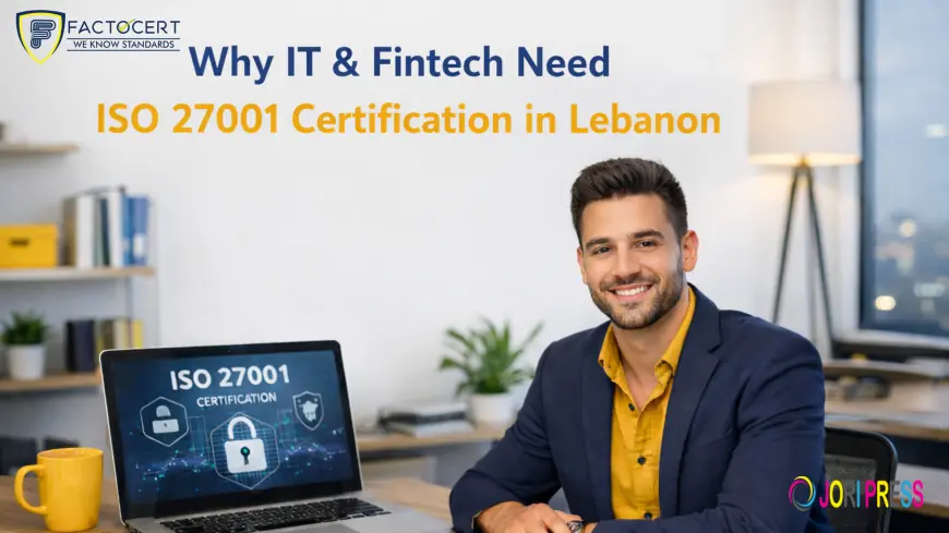 Why IT & Fintech Need ISO 27001 Certification in Lebanon