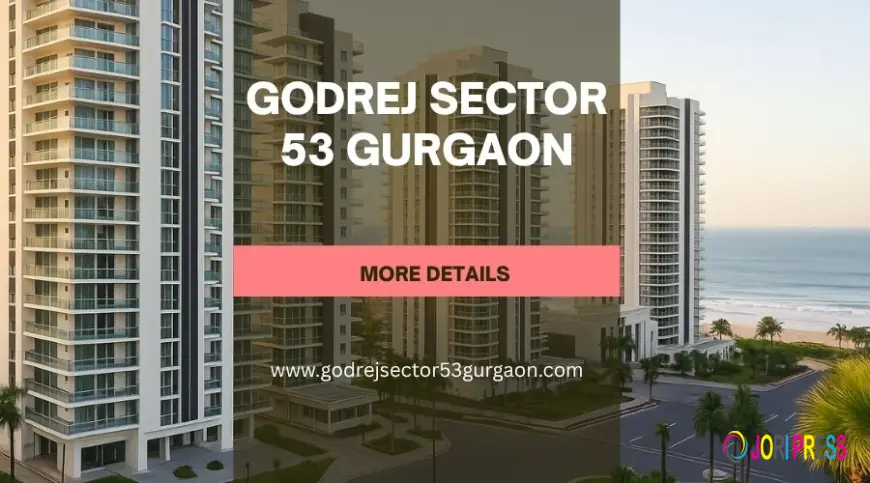 Godrej Sector 53 Gurgaon | Invest in Luxurious Homes