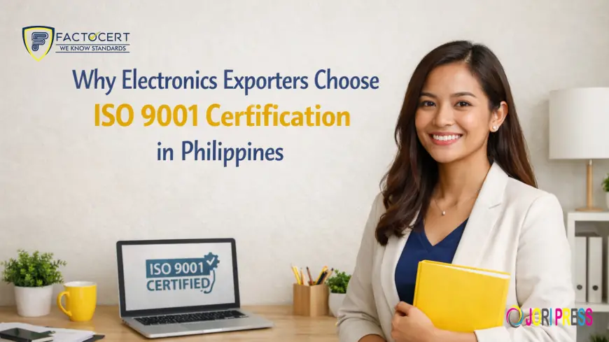 Why Electronics Exporters Choose ISO 9001 Certification in Philippines