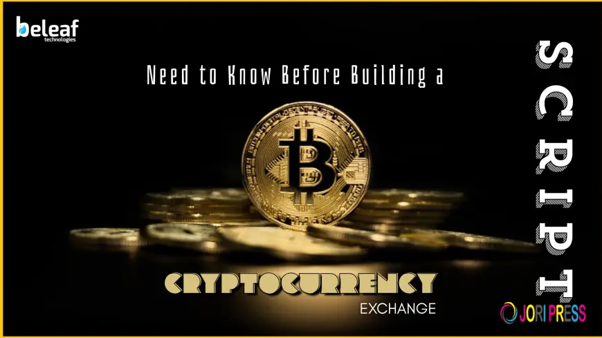 Everything You Need to Know Before Building a Cryptocurrency Exchange Script