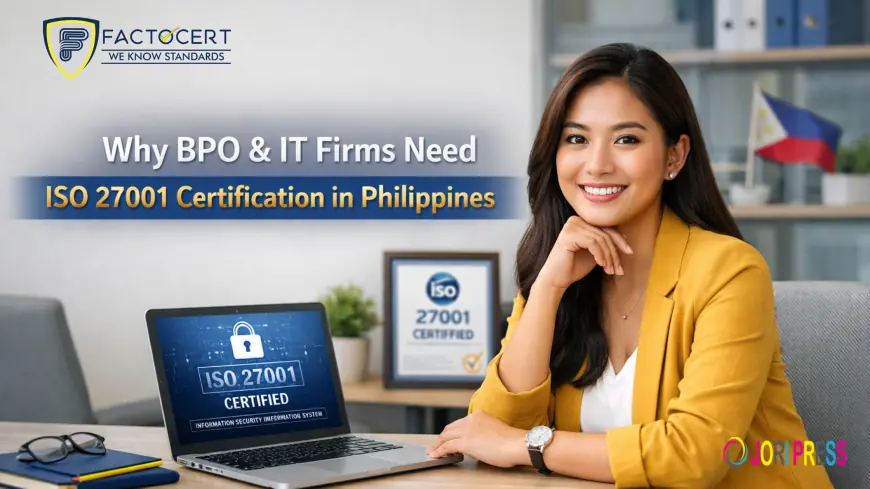 Why BPO & IT Firms Need ISO 27001 Certification in Philippines