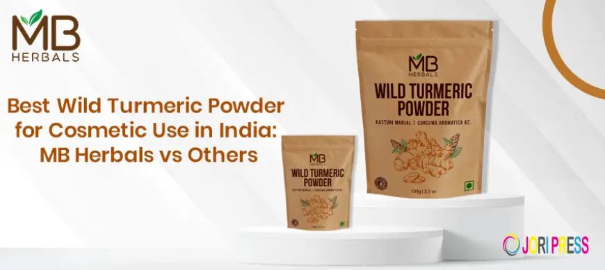 Best Wild Turmeric Powder for Cosmetic Use in India: MB Herbals vs Others