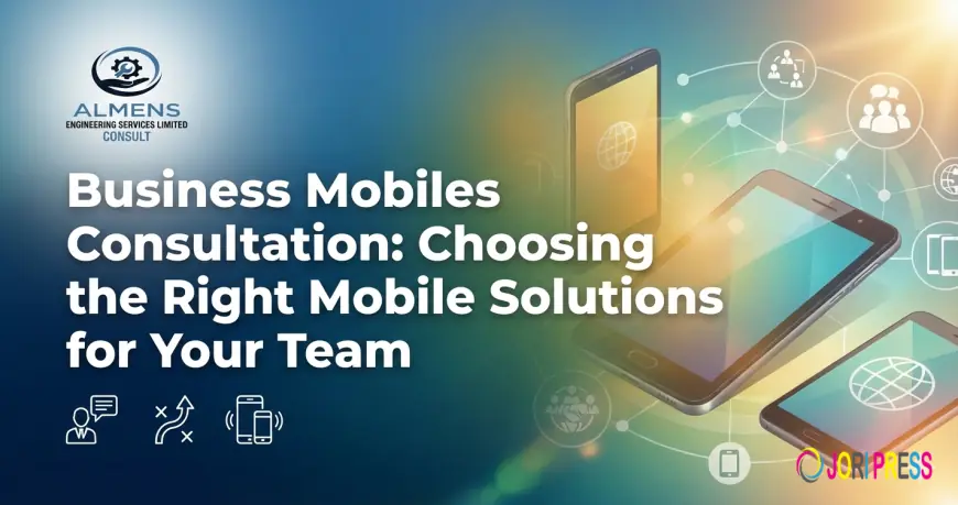 Business Mobiles Consultation: Choosing the Right Mobile Solutions for Your Team