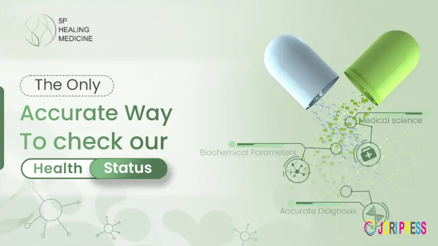 The only accurate way to check our Health status