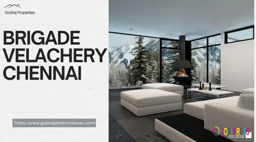 Brigade Velachery Chennai : Luxury Living Properties