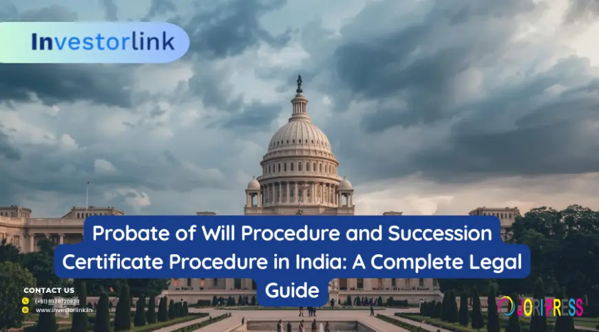 Probate of Will Procedure and Succession Certificate Procedure in India: A Complete Legal Guide
