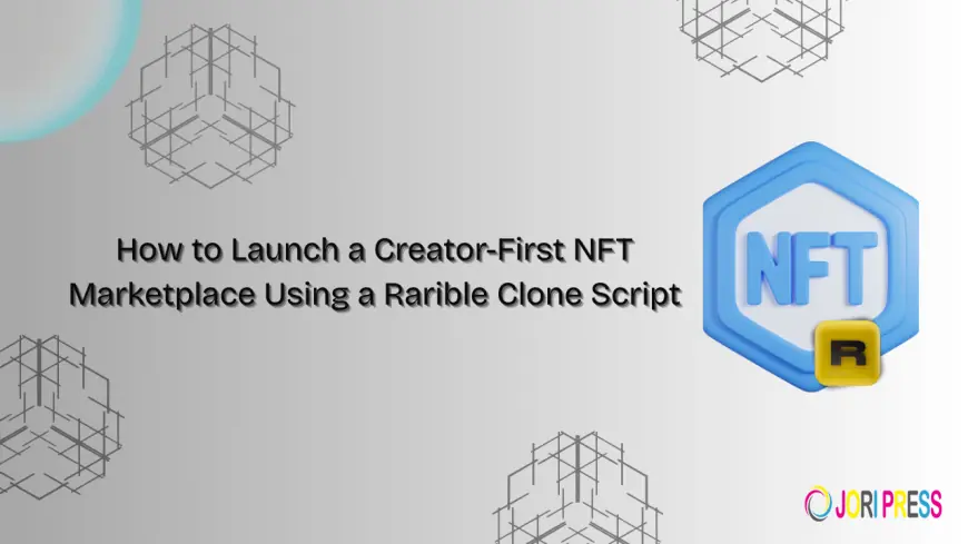 How to Launch a Creator-First NFT Marketplace Using a Rarible Clone Script