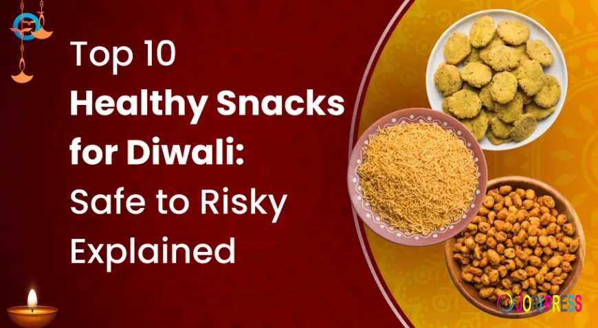 Top 10 Healthy Snacks for Diwali: Safe to Risky Explained