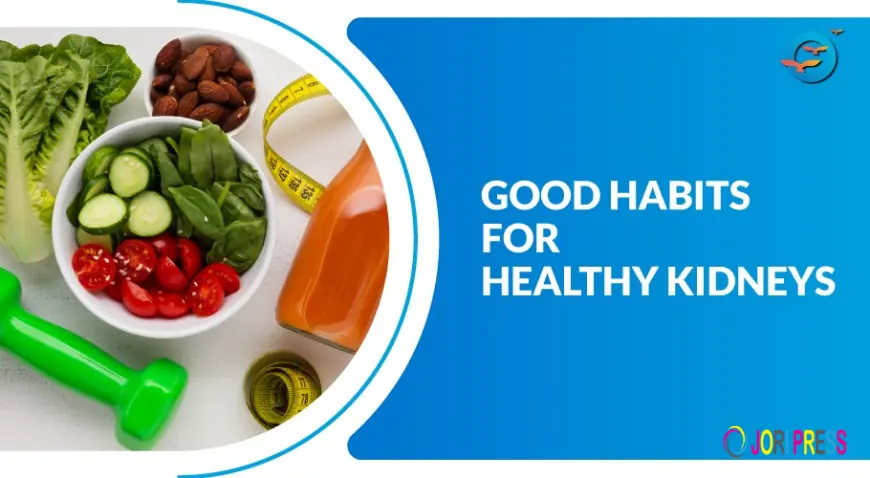 Healthy Habits for Healthy Kidneys