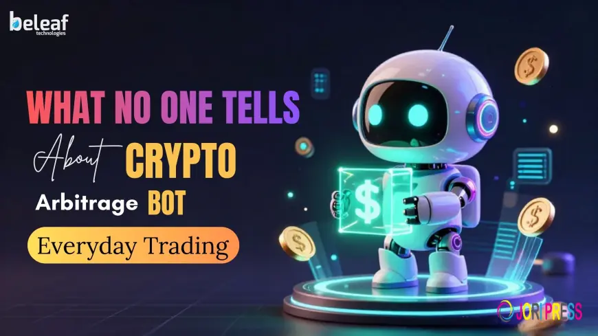 What No One Tells You About Crypto Arbitrage Bots in Everyday Trading