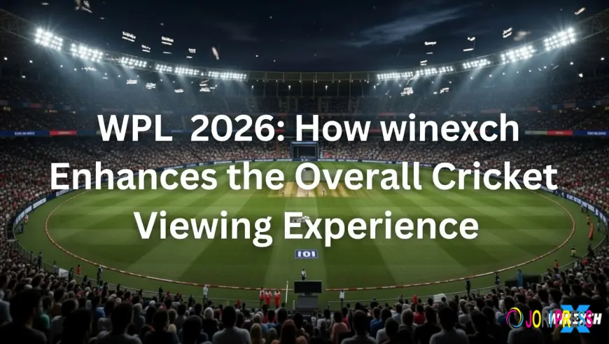 WPL 2026: How winexch Enhances the Overall Cricket Viewing Experience