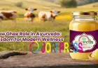 Organic Cow Ghee Role in Ayurveda: Ancient Wisdom for Modern Wellness