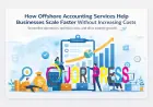 How Offshore Accounting Services Help Businesses Scale Faster Without Increasing Costs? 