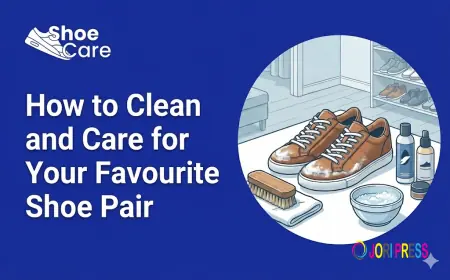 How to Clean and Care for Your Favourite Shoe Pair