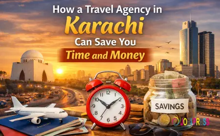 How a Travel Agency in Karachi Can Save You Time and Money