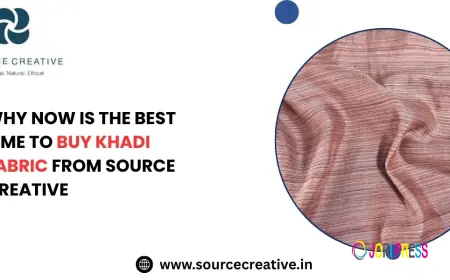 Why Now is the Best Time to Buy Khadi Fabric from Source Creative