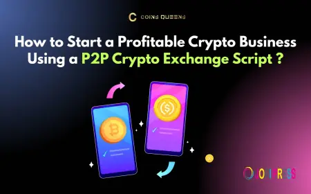 How to Start a Profitable Crypto Business Using a P2P Crypto Exchange Script?