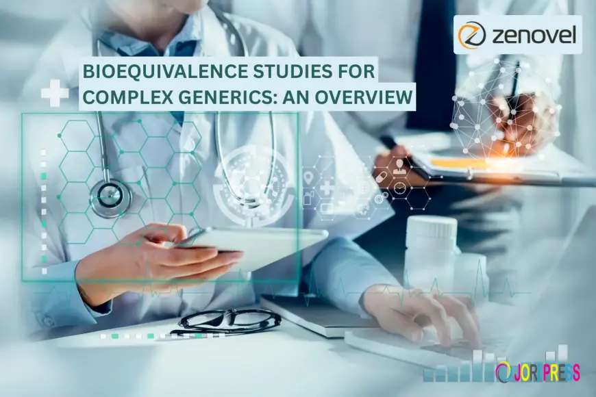 Bioequivalence Studies for Complex Generics: Key Concepts Explained