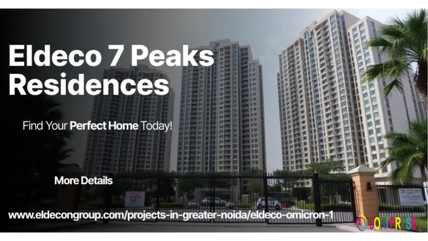 Eldeco 7 Peaks Residences | Smartly Planned Living in Greater Noida