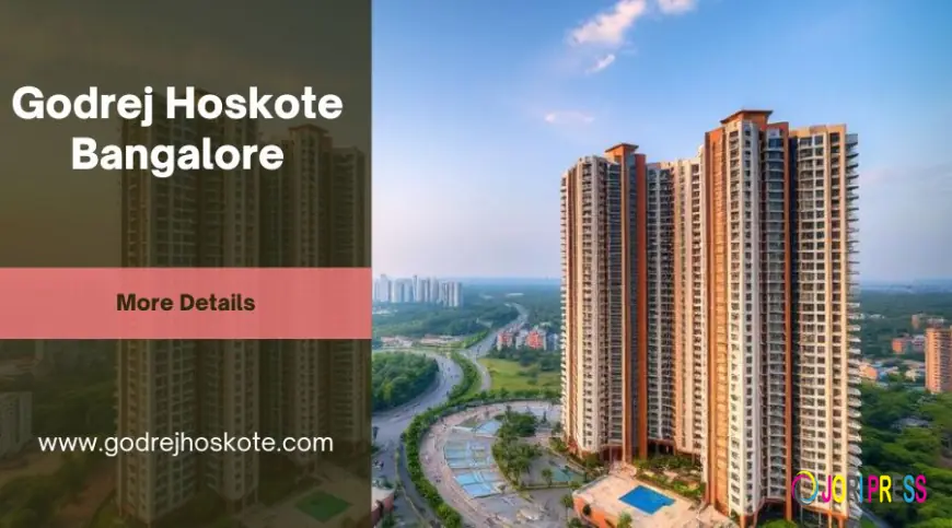 Godrej Hoskote Bangalore | Luxury Living Spaces for Modern Families
