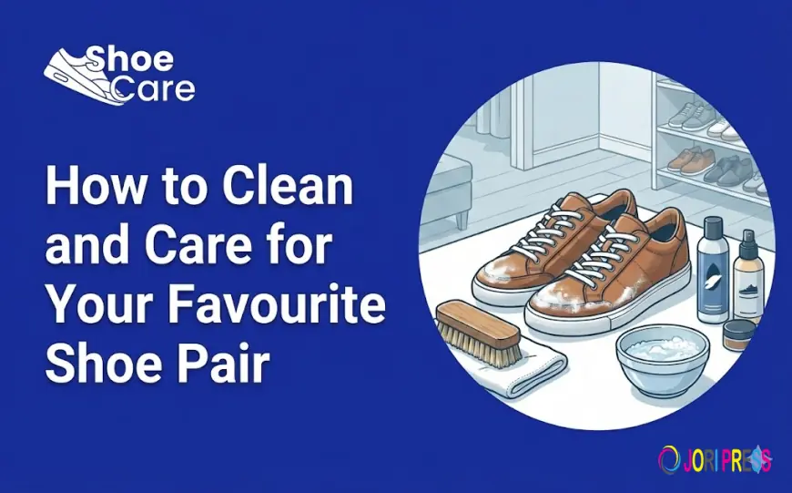 How to Clean and Care for Your Favourite Shoe Pair